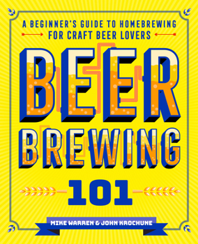 Paperback Beer Brewing 101: A Beginner's Guide to Homebrewing for Craft Beer Lovers Book