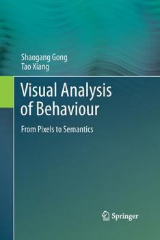 Paperback Visual Analysis of Behaviour: From Pixels to Semantics Book