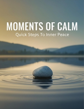 Paperback Moments Of Calm: Quick Steps To Inner Peace Book