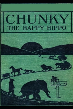 Chunky, the Happy Hippo: His Many Adventures