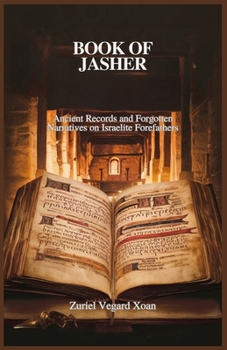 Paperback Book of Jasher: Ancient Records and Forgotten Narratives on Israelite Forefathers Book