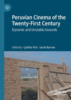 Paperback Peruvian Cinema of the Twenty-First Century: Dynamic and Unstable Grounds Book