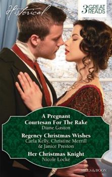 A PREGNANT COURTESAN FOR THE RAKE/CAPTAIN GREY'S CHRISTMAS PROPOSAL/HER CHRISTMAS TEMPTATION/AWAKENING HIS SLEEPING BEAUTY/HER CHRISTMAS KNIGHT