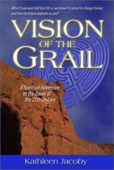Vision of the Grail: A Spiritual Adventure at the Dawn of the 21st Century
