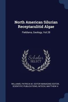 Paperback North American Silurian Receptaculitid Algae: Fieldiana, Geology, Vol.28 Book