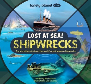 Hardcover Lonely Planet Kids Lost at Sea! Shipwrecks Book