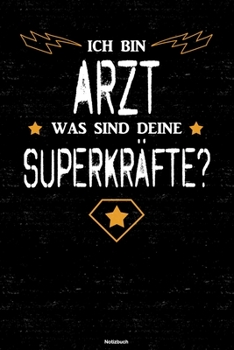 Ich bin Arzt was sind deine Superkräfte? Notizbuch: Arzt Journal DIN A5 liniert 120 Seiten Geschenk (German Edition)