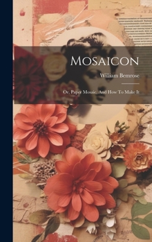 Hardcover Mosaicon: Or, Paper Mosaic, And How To Make It Book