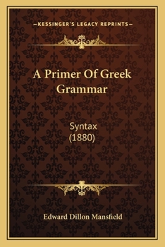 Paperback A Primer Of Greek Grammar: Syntax (1880) Book