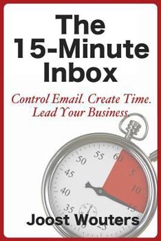 Paperback The 15-Minute Inbox: Control Email. Create Time. Lead Your Business. Book