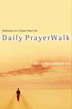 Paperback Daily Prayerwalk: Meditations for a Deeper Prayer Life Book