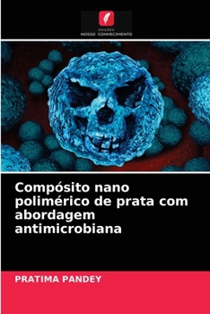 Paperback Compósito nano polimérico de prata com abordagem antimicrobiana [Portuguese] Book