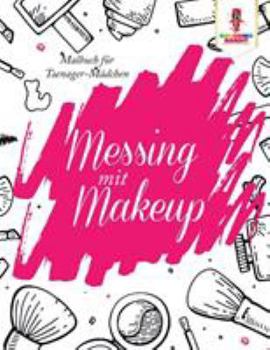 Paperback Messing mit Make-up: Malbuch für Teenager-Mädchen [German] Book