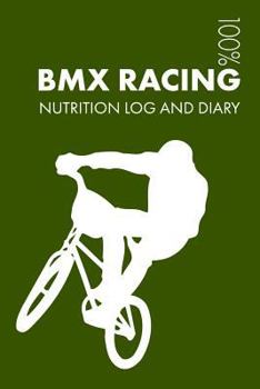 Paperback BMX Racing Sports Nutrition Journal: Daily BMX Racing Nutrition Log and Diary for Racer and Coach Book
