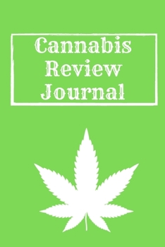 Cannabis Review Journal: Marijuana Review & Rating Journal A Medical Cannabis Therapy Logbook: Keeping track of different strains, their effects, and symptoms relieved.(110 Pages, 6 x 9)