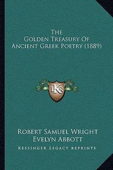 Paperback The Golden Treasury Of Ancient Greek Poetry (1889) Book