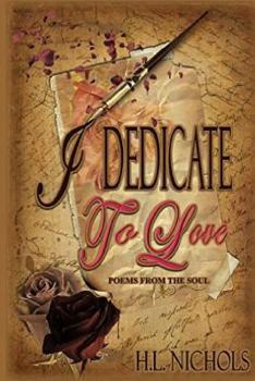 I Dedicate to Love: Poems from the Soul