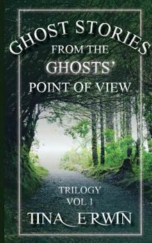 Paperback Ghost Stories from the Ghosts' Point of View: Trilogy Book