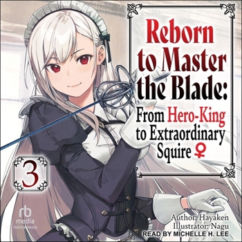 Reborn to Master the Blade: From Hero-King to Extraordinary Squire, Vol. 3 (Light Novel)