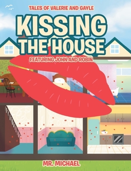 Hardcover Kissing the House: Featuring John and Robin Book