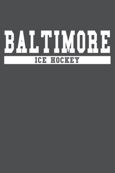 Baltimore Ice Hockey: American Campus Sport Lined Journal Notebook