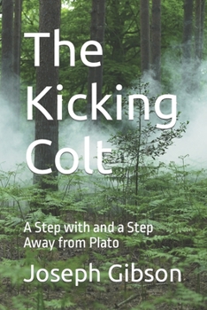 Paperback The Kicking Colt: A Step with and a Step Away from Plato Book