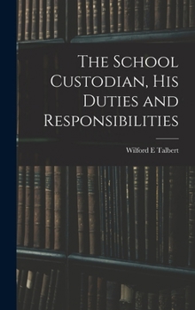 Hardcover The School Custodian, his Duties and Responsibilities Book