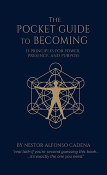 Paperback The Pocket Guide to Becoming, 13 Principles for Power, Presence, and Purpose Book