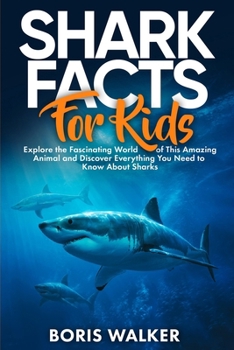 Shark Facts for Kids: Explore the Fascinating World of This Amazing Animal and Discover Everything You Need to Know About Sharks (Fun Learning with Animal Friends)