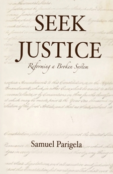 Paperback Seek Justice: Reforming a Broken System Book