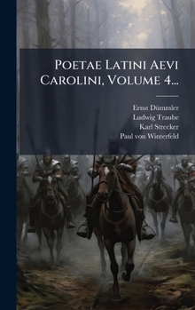 Poetae Latini Aevi Carolini, Volume 4... (Latin Edition)