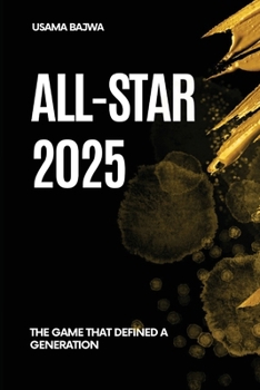 All-Star 2025: The Game That Defined a Generation