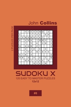 Paperback Sudoku X - 120 Easy To Master Puzzles 12x12 - 8 Book