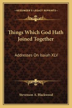 Paperback Things Which God Hath Joined Together: Addresses On Isaiah XLV Book