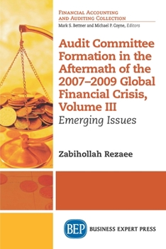 Paperback Audit Committee Formation in the Aftermath of 2007-2009 Global Financial Crisis, Volume III: Emerging Issues Book