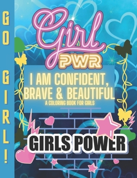 Paperback I Am Confident, Brave & Beautiful A Coloring Book for Girls: Positive, educational and fun a great gift for any girl Book