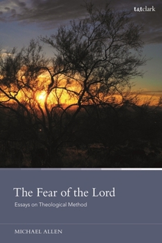 Hardcover The Fear of the Lord: Essays on Theological Method Book