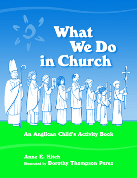 Paperback What We Do in Church: An Anglican Child's Activity Book