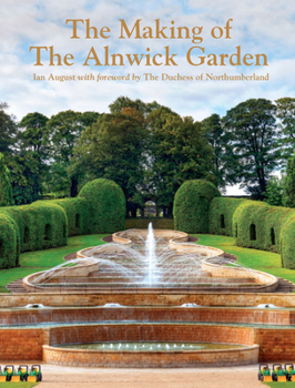 Hardcover The Making of the Alnwick Garden Book