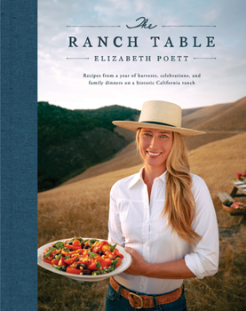 Hardcover The Ranch Table: Recipes from a Year of Harvests, Celebrations, and Family Dinners on a Historic California Ranch Book