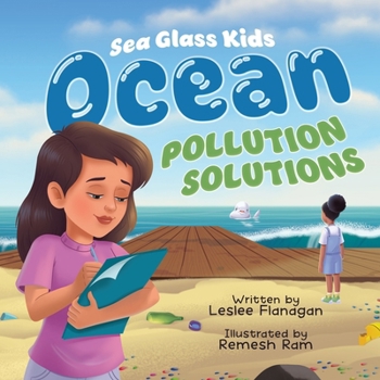 Ocean Pollution Solutions: An Inspiring Environmental Adventure for Young Ocean Advocates Ages 6-10 (Sea Glass Kids)
