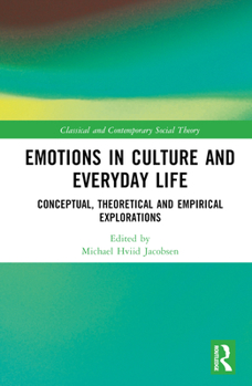 Hardcover Emotions in Culture and Everyday Life: Conceptual, Theoretical and Empirical Explorations Book