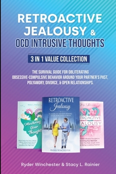 Paperback Retroactive Jealousy & OCD Intrusive Thoughts 3 in 1 Value Collection: The Survival Guide For Obliterating Obsessive-Compulsive Behavior Around Your P Book