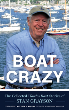 Hardcover Boat Crazy: The Collected Woodenboat Stories of Stan Grayson Book