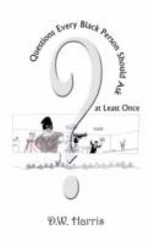 Paperback Questions Every Black Person Should Ask at Least Once Book