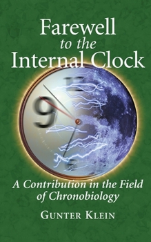 Paperback Farewell to the Internal Clock: A Contribution in the Field of Chronobiology Book