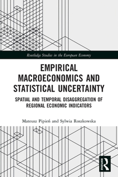 Paperback Empirical Macroeconomics and Statistical Uncertainty: Spatial and Temporal Disaggregation of Regional Economic Indicators Book