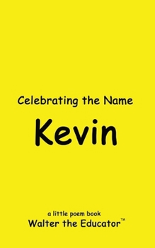 Celebrating the Name Kevin (The Poetry of First Names Book)