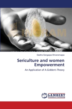 Sericulture and women Empowerment: An Application of A.Gidden's Theory