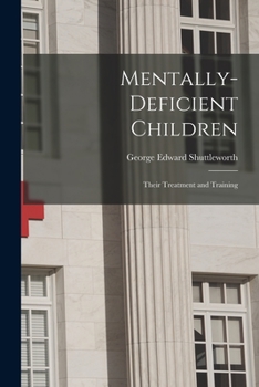 Mentally Deficient Children: Their Treatment and Training